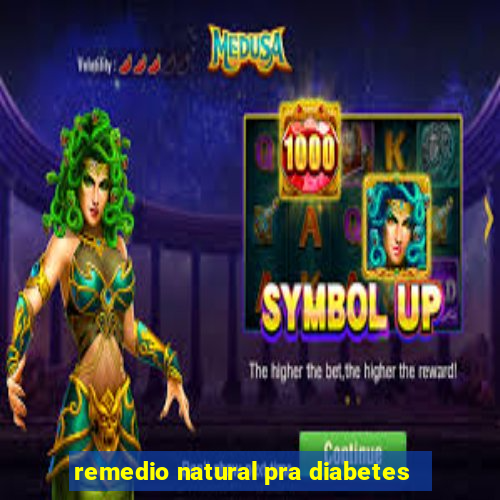 remedio natural pra diabetes